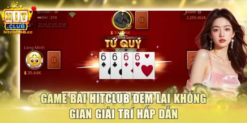 Game bài Hitclub đem lại không gian giải trí hấp dẫn