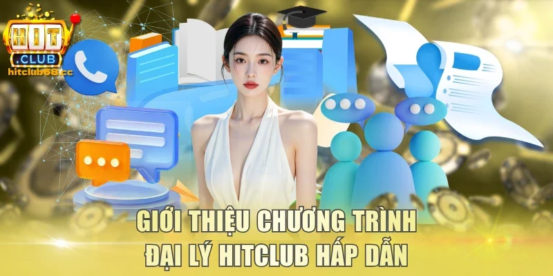 Giới thiệu chương trình đại lý Hitclub hấp dẫn