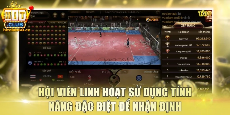 Hội viên linh hoạt sử dụng tính năng đặc biệt để nhận định