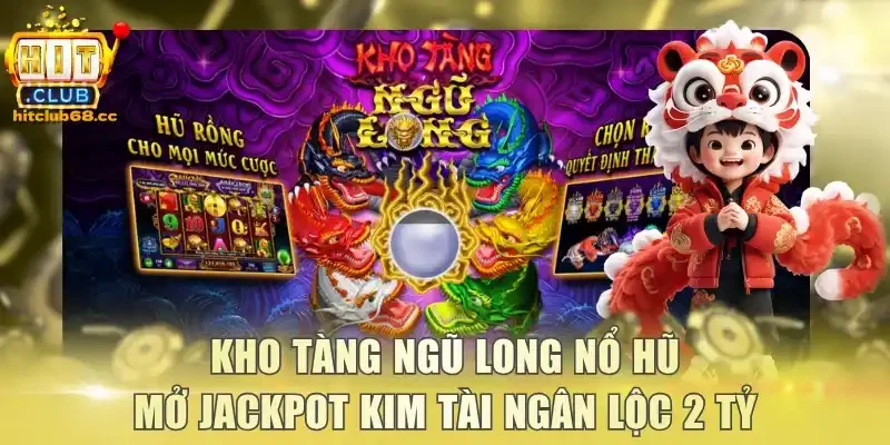 Kho Tàng Ngũ Long Nổ Hũ
