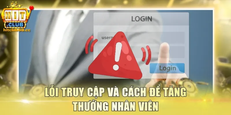 Lỗi truy cập và cách để tăng thưởng nhân viên