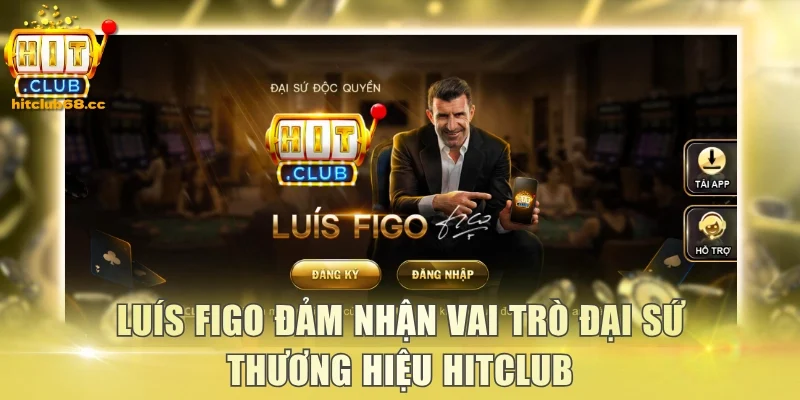 Luís Figo đảm nhận vai trò đại sứ thương hiệu Hitclub