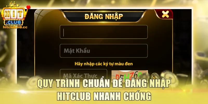 Quy trình chuẩn để đăng nhập Hitclub nhanh chóng
