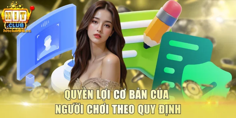 Quyền lợi cơ bản của người chơi theo quy định