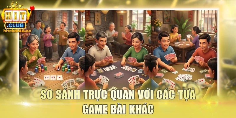 So sánh trực quan với các tựa game bài khác