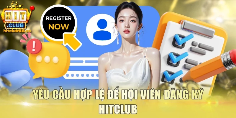 Yêu cầu hợp lệ để hội viên đăng ký Hitclub